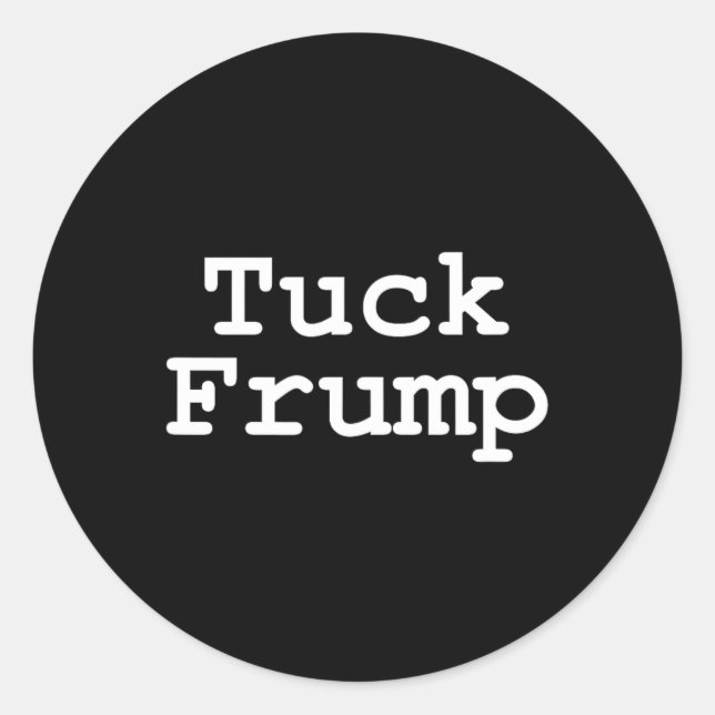 Pegatina Redonda Anti Trump Tuck Frump (Anverso)