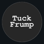 Pegatina Redonda Anti Trump Tuck Frump<br><div class="desc">Anti Trump Tuck Frump</div>