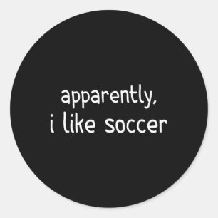 Pegatina Redonda Aparentemente me gusta fútbol divertido día de par