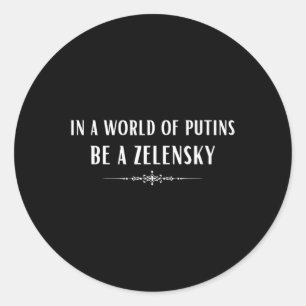 Pegatina Redonda Apoya a Ucrania En Un Mundo De Putins Sé Un Zelens
