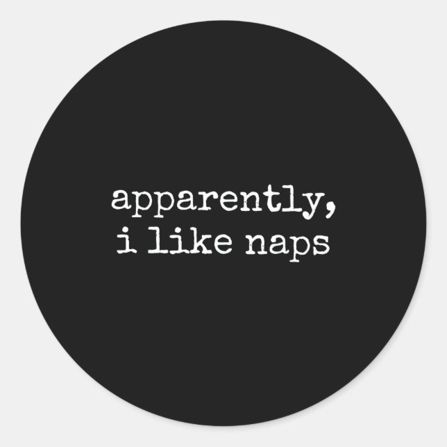 Pegatina Redonda Apparently I Like Naps Funny Lazy Quote  (Anverso)
