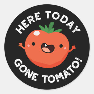 Pegatina Redonda Aquí Hoy Se Ha Ido El Tomate Gracioso Veggie Pun D