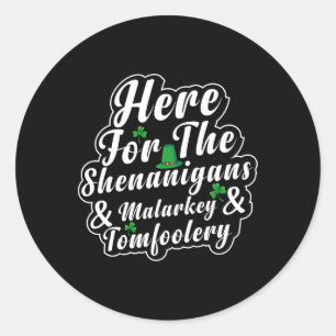 Pegatina Redonda Aquí Para Los Shenanigans Malarkey Y Tomfoolery F
