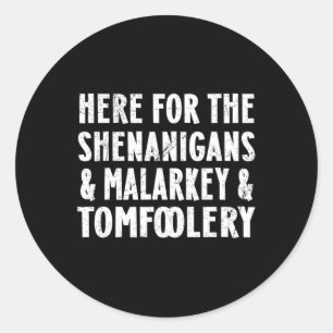 Pegatina Redonda Aquí Para Los Shenanigans Malarkey Y Tomfoolery S