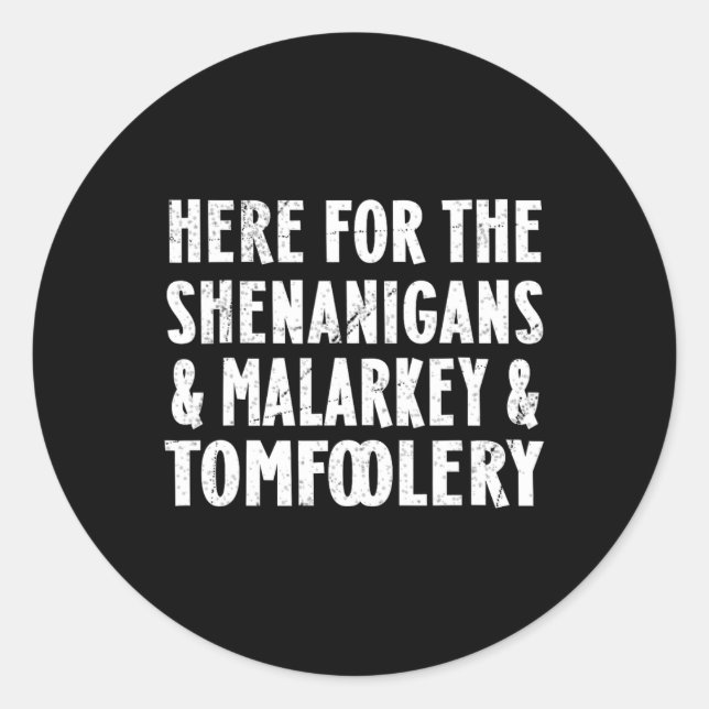 Pegatina Redonda Aquí Para Los Shenanigans Malarkey Y Tomfoolery S (Anverso)