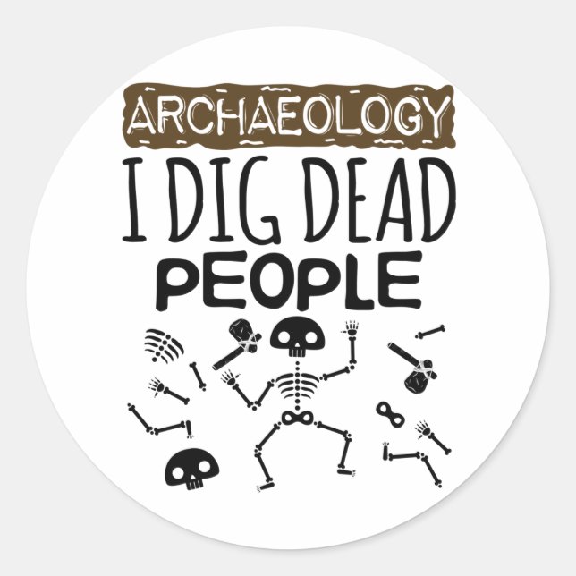 Pegatina Redonda Arqueología I Cavar Arqueólogo De Personas Muertas (Anverso)