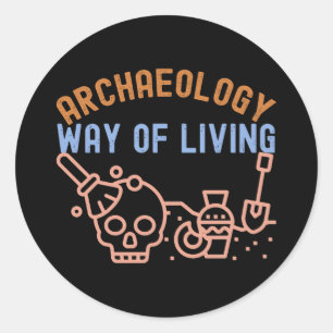 Pegatina Redonda Arqueología - Modo de Vida, Dicho de Arqueología