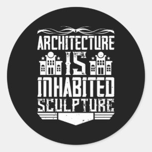 Pegatina Redonda Arquitecto - La Arquitectura Es Escultura Habitada