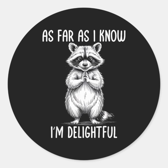 Pegatina Redonda As Far As I Know I'm Delightful Raccoon  (Anverso)