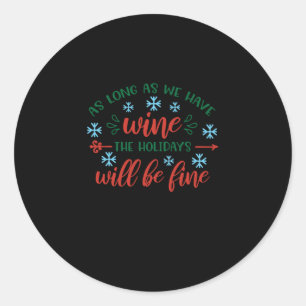 Pegatina Redonda As long as we have wine the Holidays will be fine.