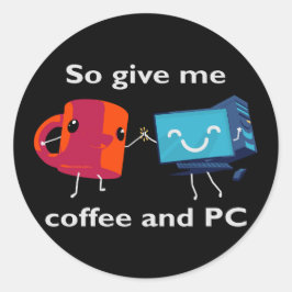 Pegatina Redonda Así que dame café y PC