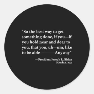 Pegatina Redonda Así Que La Mejor Forma De Hacer Algo Es Joe Biden