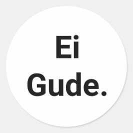 Pegatina Redonda Aufkleber Ei Gude, Frankfurt Dialekt in Hessen