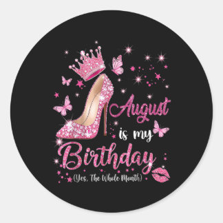 Pegatina Redonda August Is My Birthday Month Yep The Whole Month Bi