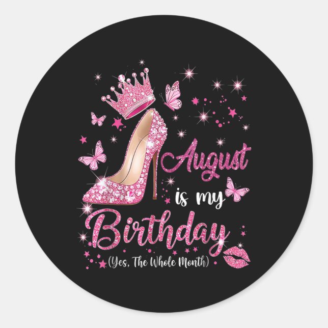 Pegatina Redonda August Is My Birthday Month Yep The Whole Month Bi (Anverso)