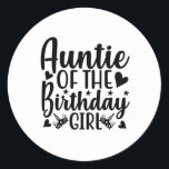 Pegatina Redonda Auntie of the birthday girl<br><div class="desc">Grab this cool Auntie of the birthday girl product as a gift</div>