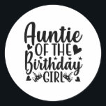 Pegatina Redonda Auntie of the birthday girl<br><div class="desc">Grab this cool Auntie of the birthday girl product as a gift</div>