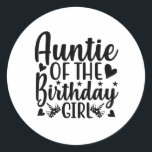 Pegatina Redonda Auntie of the birthday girl<br><div class="desc">Grab this cool Auntie of the birthday girl product as a gift</div>