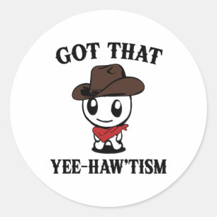 Pegatina Redonda Autism Shirt Funny Consiguió Que Yee Haw Era Un Ti