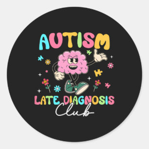 Pegatina Redonda Autismo Tarde Diagnóstico Club Funny Neurodiversid