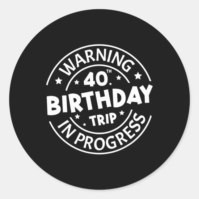 Pegatina Redonda Aviso 40 de viaje de cumpleaños en curso es gracio (Anverso)