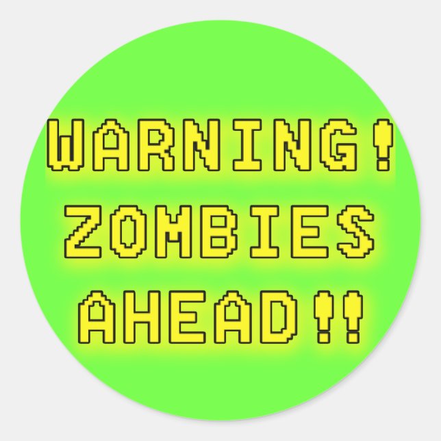 Pegatina Redonda ¡¡¡Aviso a los zombies por venir!!! (Anverso)