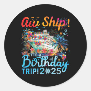 Pegatina Redonda ¡Aw Ship! Es una excursión de cumpleaños vacacione