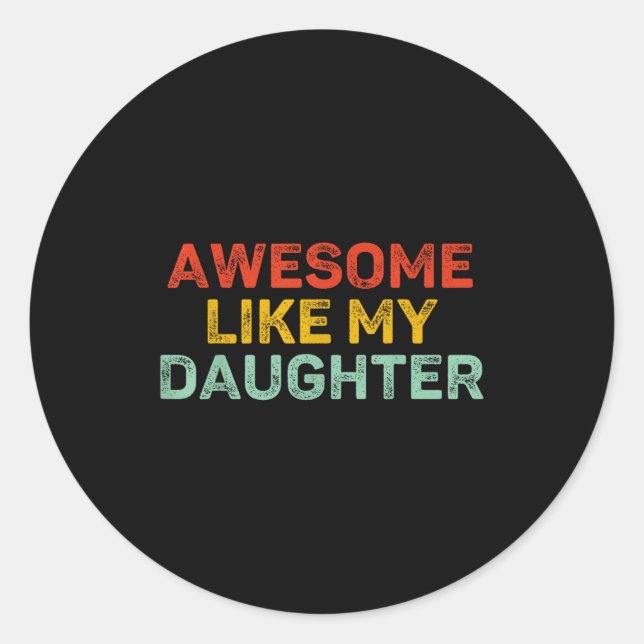 Pegatina Redonda Awesome Like My Daughter For Dad Men Funny Fathers (Anverso)