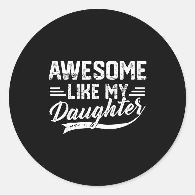 Pegatina Redonda Awesome Like My Daughter For Dad Men Funny Fathers (Anverso)