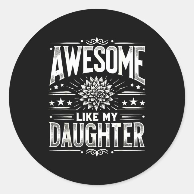 Pegatina Redonda Awesome Like My Daughter For Dad Men Funny Fathers (Anverso)