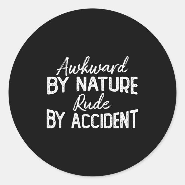 Pegatina Redonda Awkward By Nature Rude By Accident Funny Sarcastic (Anverso)
