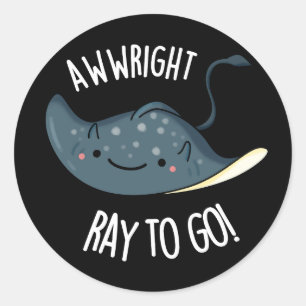 Pegatina Redonda Awww-right Ray To Go Funny Stingray Pun Dark BG
