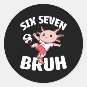 Pegatina Redonda Axolotl Fútbol 67 Bruh Meme Divertido Fútbol Kawai