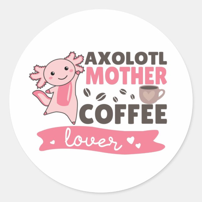 Pegatina Redonda Axolotl Madre Café Amantes de los dulces Axolotls  (Anverso)