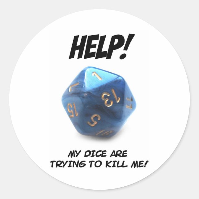 Pegatina Redonda ¡Ayuda! ¡Mis dados están tratando de matarme! (Anverso)
