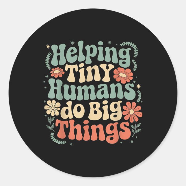 Pegatina Redonda Ayudar a los humanos pequeños a hacer grandes cosa (Anverso)