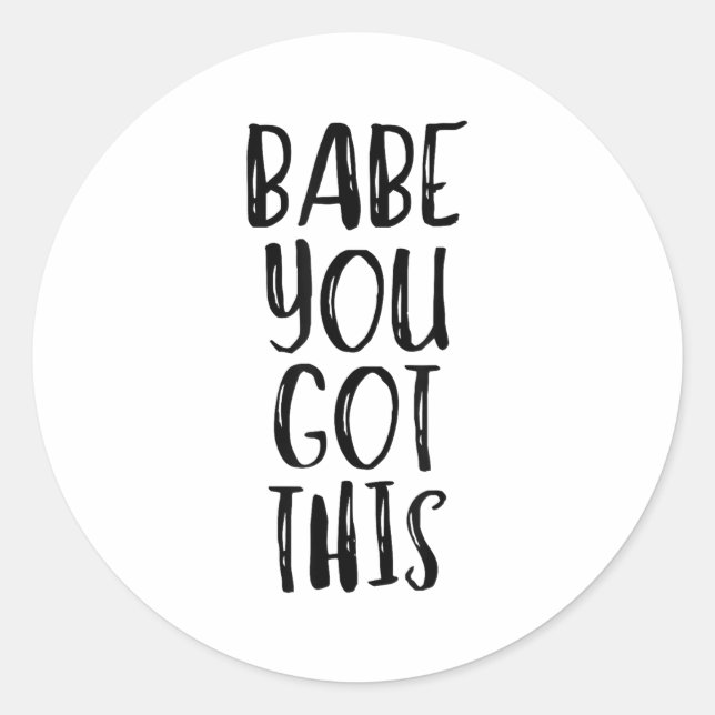 Pegatina Redonda Babe You Got This - Uplifting Motivational Slogan  (Anverso)