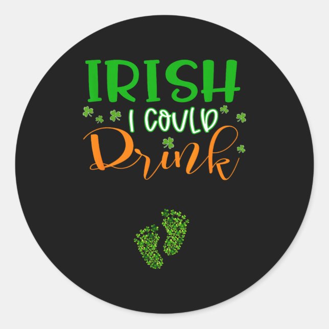 Pegatina Redonda Baby Irish I Could Drink Pregnancy St Patrick's Da (Anverso)