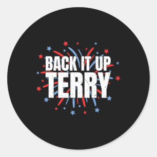 Pegatina Redonda Back It Up Terry - Funny Fuegos Artificiales Del 4