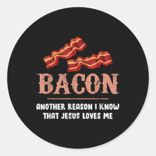 Pegatina Redonda Bacon Otra Razón Por La Que Sé Que Jesús Me Ama