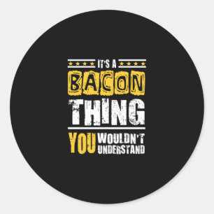 Pegatina Redonda Bacon Thing que no entenderías