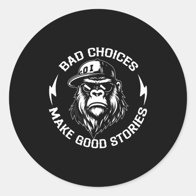 Pegatina Redonda Bad Choices Make Good Stories Funny Gorilla Ape Co (Anverso)