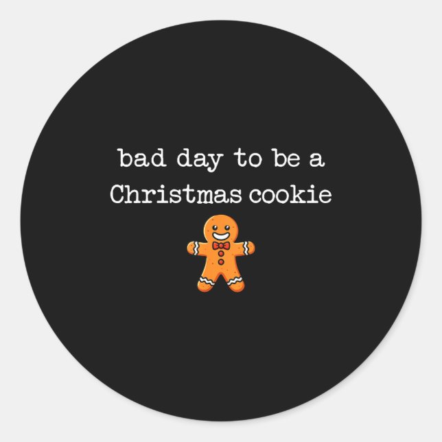 Pegatina Redonda Bad Day To Be A Christmas Cookie Gingerbread Xmas  (Anverso)