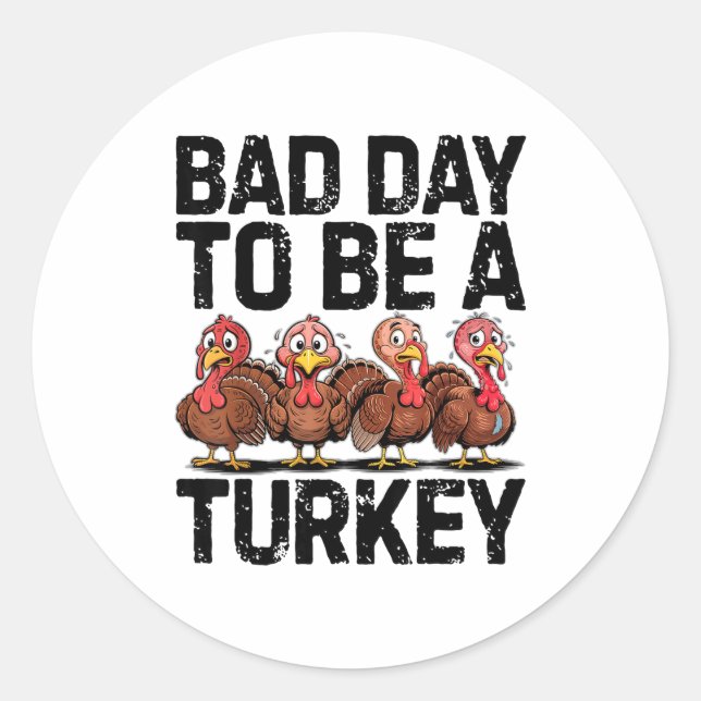 Pegatina Redonda Bad Day To Be A Turkey Funny Thanksgiving  (Anverso)