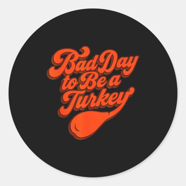 Pegatina Redonda Bad Day To Be A Turkey Funny Thanksgiving Gift Des (Anverso)
