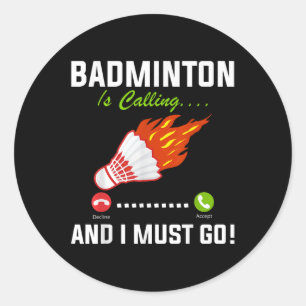 Pegatina Redonda Badminton Está Llamando Y Debo Ir A Badminton Play