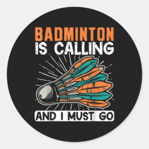 Pegatina Redonda Badminton Está Llamando Y Debo Ir De Transporte