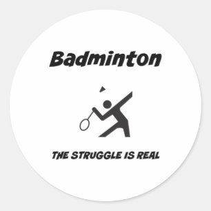 Pegatina Redonda Badminton La Lucha Es Una Camiseta Muy Graciosa