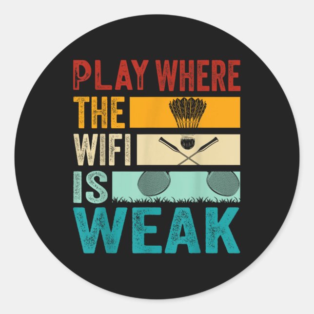 Pegatina Redonda Badminton - Play Where The Wifi Is Weak  (Anverso)