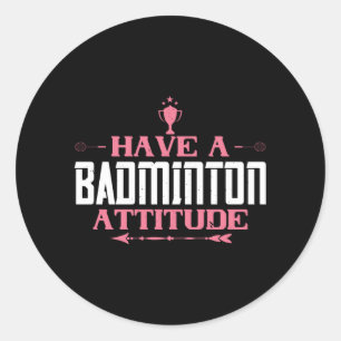 Pegatina Redonda Badminton - Ten una actitud de Badminton